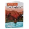 100 Things To See In The Kimberley − Scotty Connell -Hiking And Camping 1226954 100 things to see in the kimberley scotty connell